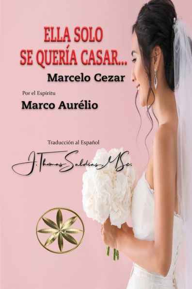 Ella Solo Se Quería Casar (Spanish Edition)