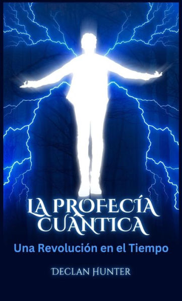 La Profecía Cuántica: Una Revolución En El Tiempo (Spanish Edition)