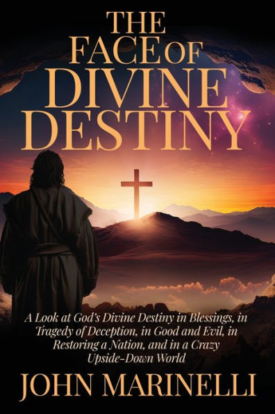 The Face Of Divine Destiny: The Study Of God's Will In The Lives Of His Children