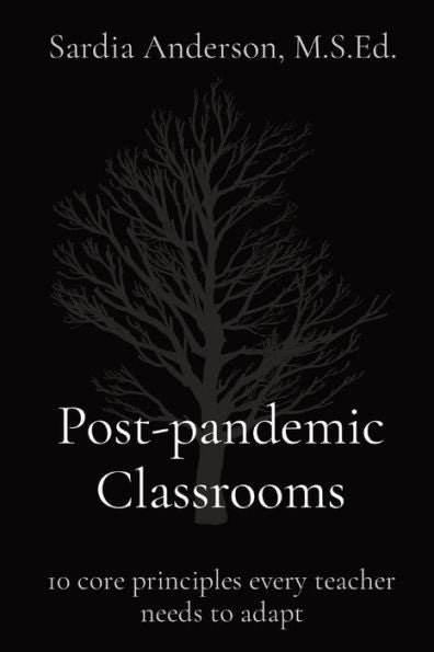 Post-Pandemic Classrooms: 10 Core Principles Every Teacher Needs To Adapt