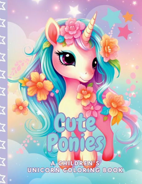 Cute Ponies A Children'S Unicorn Coloring Book