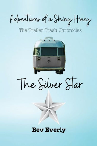The Silver Star (Adventures Of A Shiny: Hiney Trailer Trash Chronicles)