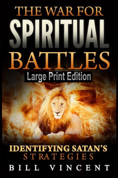 The War For Spiritual Battles: Identifying Satan'S Strategies (Large Print Edition)