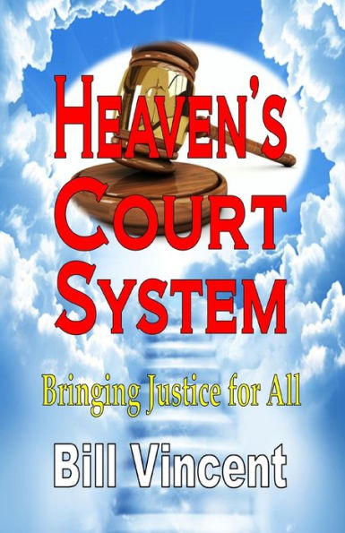 Heaven'S Court System: Bringing Justice For All (Large Print Edition)