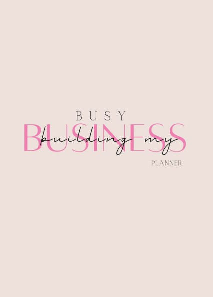 Busy Building My Business Planner