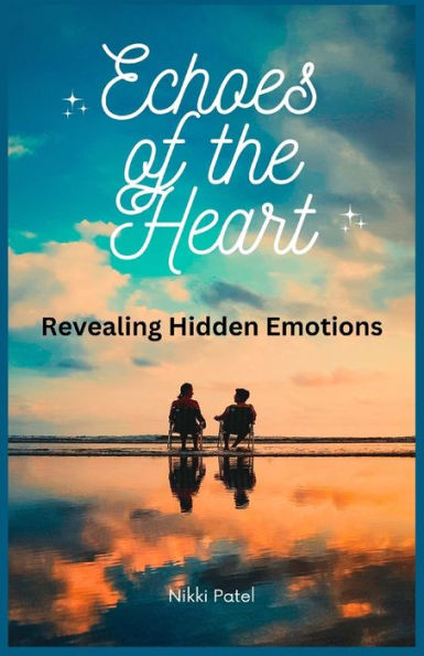 Echoes Of The Heart: Revealing Hidden Emotions (Large Print Edition)
