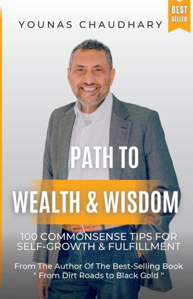 Path To Wealth & Wisdom: 100 Commonsense Tips For Self-Growth & Fulfillment: 100 Commonsense Tips For Self-Growth & Fulfillment