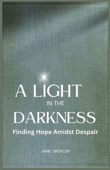 A Light In The Darkness: Finding Hope Amidst Despair (Large Print Edition)