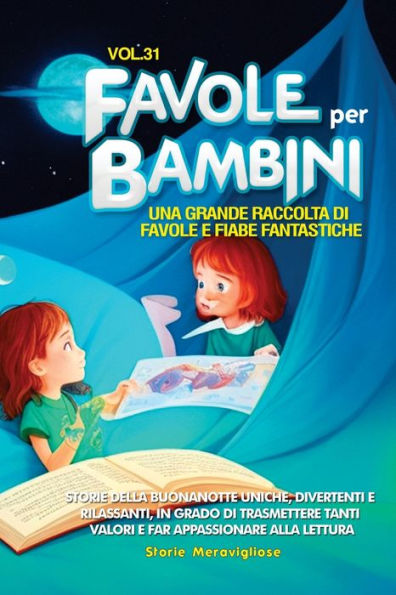 Favole Per Bambini: Una Grande Raccolta Di Favole E Fiabe Fantastiche. (Vol.31) Storie Della Buonanotte Uniche, Divertenti E Rilassanti, In Grado Di ... Appassionare Alla Lettura (Italian Edition)