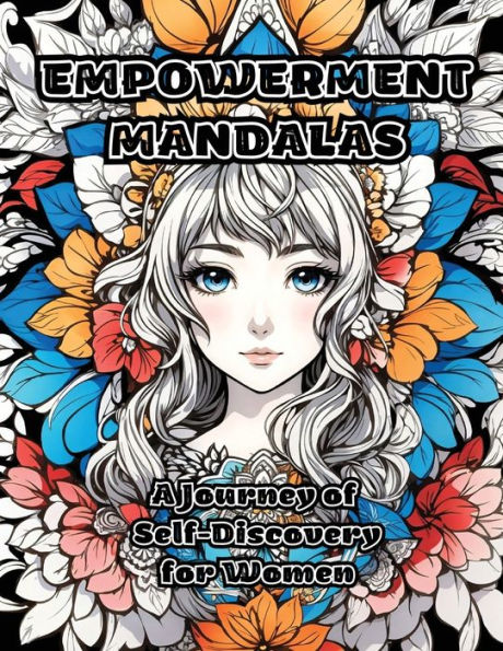Empowerment Mandalas: A Journey Of Self-Discovery For Women