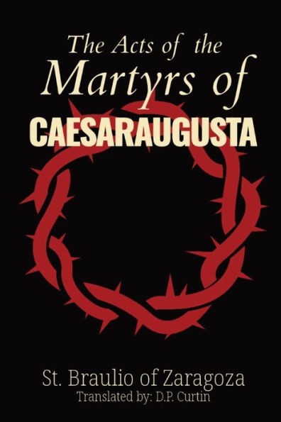 The Acts Of The Martyrs Of Caesaraugusta