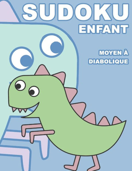 Sudoku Enfant Moyen À Diabolique: 100 Puzzles Avec Des Solutions | Pour Les Débutants 9X9 (French Edition)