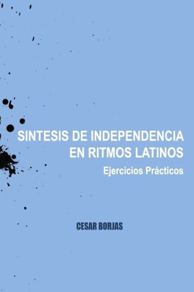 Síntesis De Independencia En Ritmos Latinos, Ejercicios Prácticos (Spanish Edition)