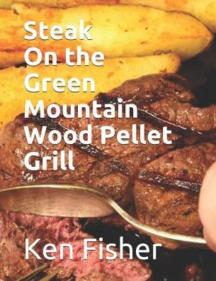 Steak On The Green Mountain Wood Pellet Grill (Cooking On The Green Mountain Grill)