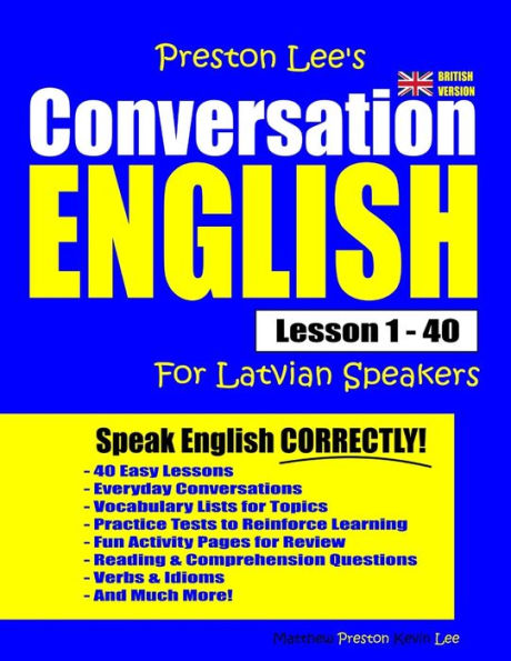 Preston Lee's Conversation English For Latvian Speakers Lesson 1 - 40 (British Version) (Preston Lee's English For Latvian Speakers (British Version))