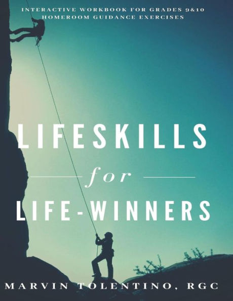 Lifeskills For Life-Winners: Interactive Workbook For Grades 9 & 10 Homeroom Guidance Exercises