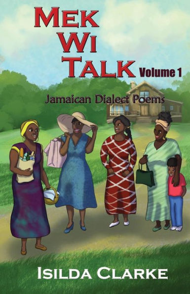 Mek Wi Talk: Jamaican Dialect Poems