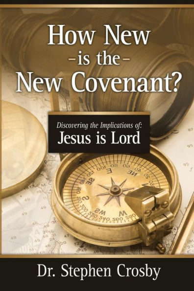 How "New" Is The New Covenant?: Jesus Is Lord