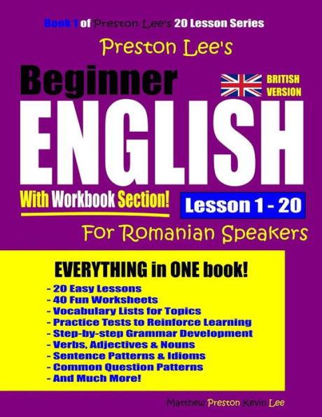 Preston Lee’S Beginner English With Workbook Section Lesson 1 – 20 For Romanian Speakers (British Version) (Preston Lee's English For Romanian Speakers (British Version))