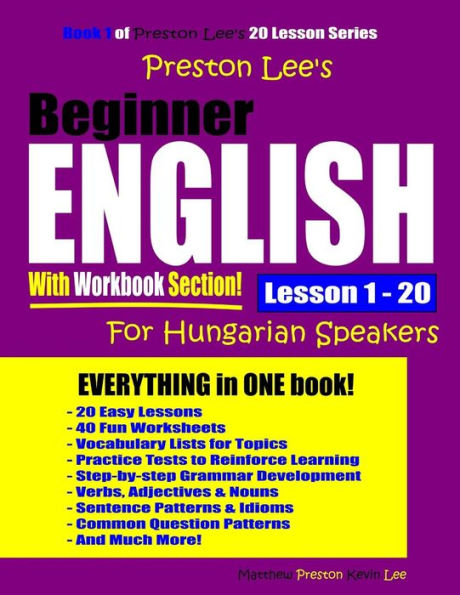 Preston Lee’S Beginner English With Workbook Section Lesson 1 – 20 For Hungarian Speakers (Preston Lee's English For Hungarian Speakers)