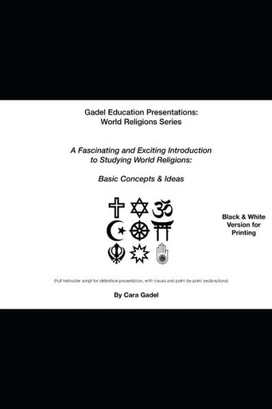 A Fascinating And Exciting Introduction To Studying World Religions: Basic Concepts & Ideas (Black & White Printable Version): (Full Instructor ... Education Presentations: World Religions)