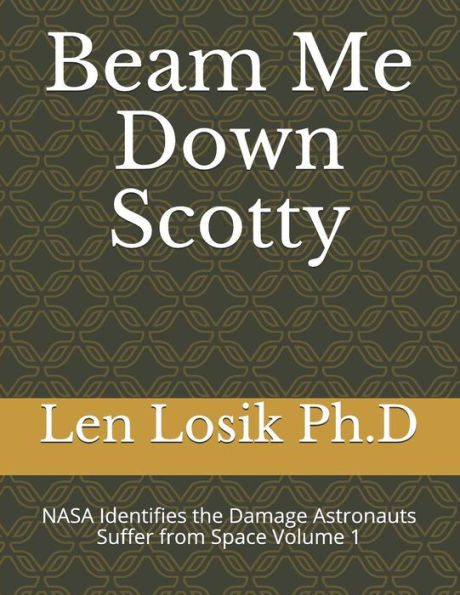 Beam Me Down Scotty: Nasa’S Identifies The Damage Astronauts Suffer From Space Volume 1