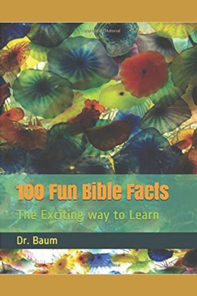 100 Fun Bible Facts: The Exciting Way To Learn