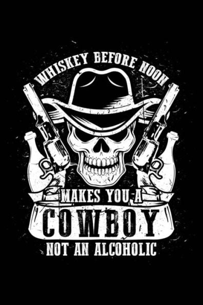 Whiskey Before Noon = Cowboy: Notebook For Party Whisky Lover Whisky Lover Drinker Drinking Party 6X9 In Dotted