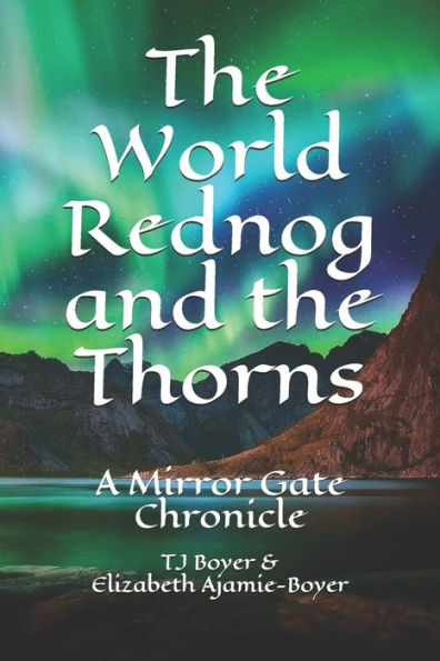 The World Rednog And The Thorns: The Mirror Gate Chronicles