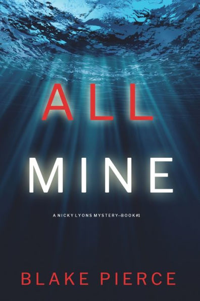 All Mine (A Nicky Lyons Fbi Suspense Thriller—Book 1)