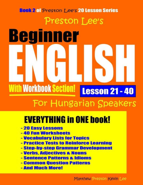 Preston Lee’S Beginner English With Workbook Section Lesson 21 – 40 For Hungarian Speakers (Preston Lee's English For Hungarian Speakers)