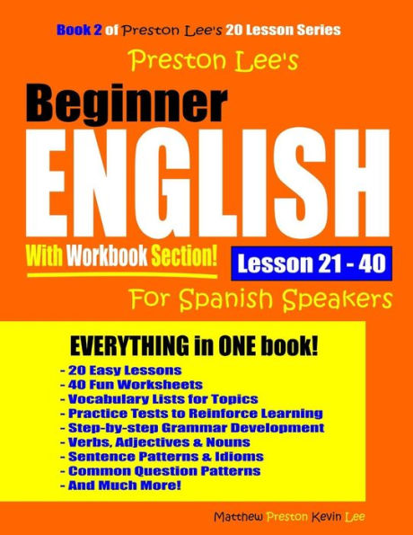 Preston Lee’S Beginner English With Workbook Section Lesson 21 – 40 For Spanish Speakers (Preston Lee's English For Spanish Speakers)