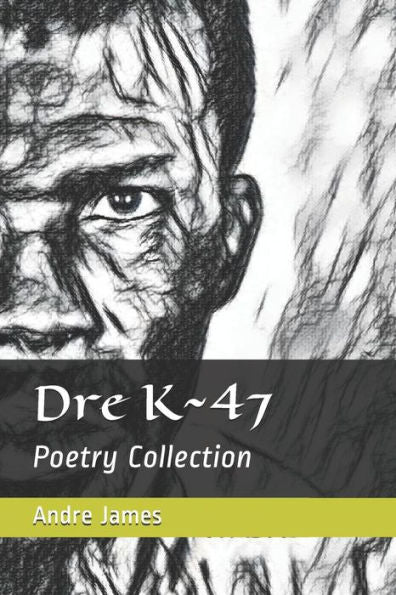 Dre K 47: Poetry Collection