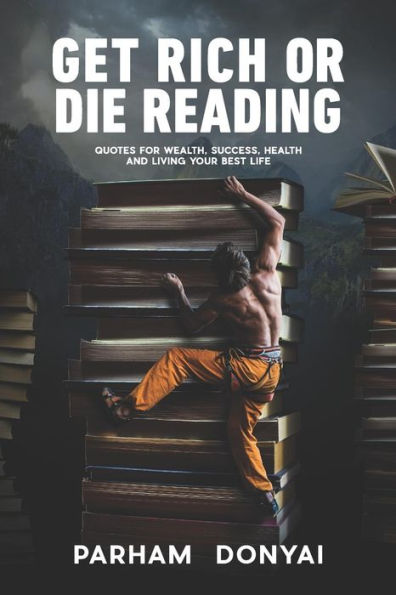Get Rich Or Die Reading: Quotes For Wealth, Success, Health And Living Your Best Life