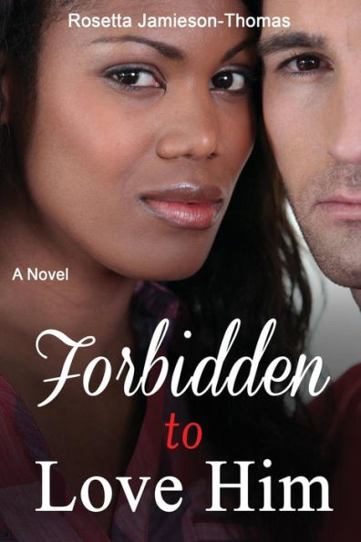 Forbidden To Love Him: A Novel (Paradise Heritage Series)