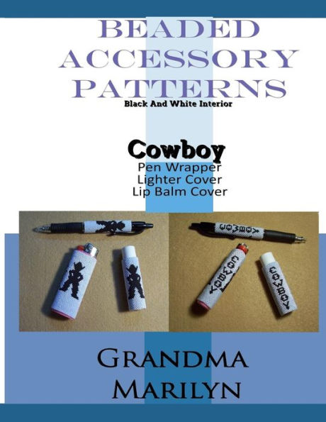Beaded Accessory Patterns: Cowboy Pen Wrap, Lip Balm Cover, And Lighter Cover (Beaded Accessory Patterns-Black And White)