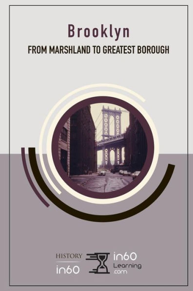 Brooklyn: From Marshland To Greatest Borough