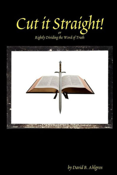 Cut It Straight: Rightly Dividing The Word Of Truth