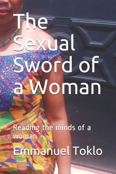 The Sexual Sword Of A Woman: Reading The Minds Of A Woman (80 Silent Triggers Of A Woman)