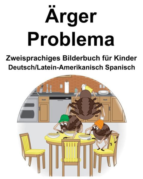 Deutsch/Latein-Amerikanisch Spanisch Ärger/Problema Zweisprachiges Bilderbuch Für Kinder (German Edition)
