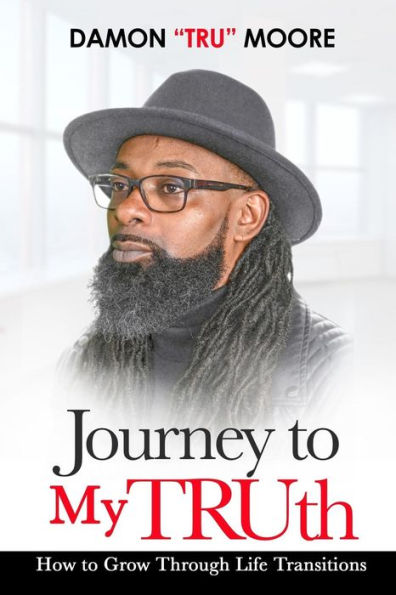 Journey To My Truth: How To Grow Through Life Transitions