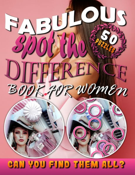 Fabulous Spot The Difference Book For Women: Hidden Picture Books For Women. Can You Find All The Differences?