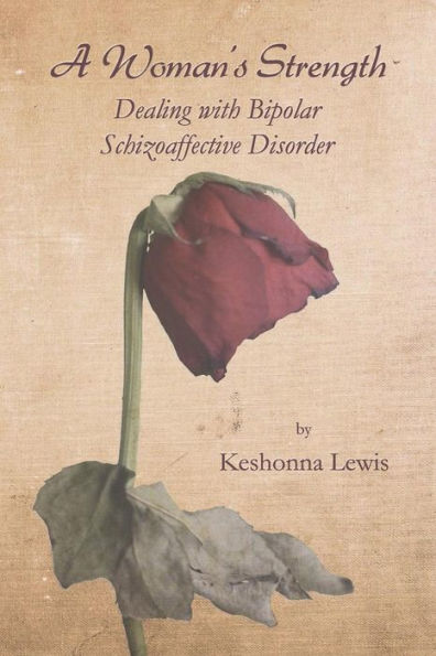 A Woman's Strength: Dealing With Bipolar Schizoaffective Disorder
