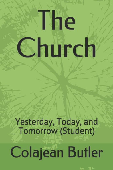 The Church: Yesterday, Today, And Tomorrow (Student) (Beyond The Pulpit)