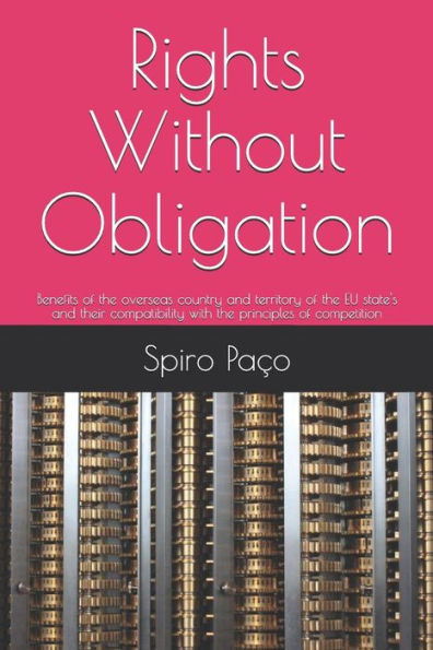 Rights Without Obligation: Benefits Of The Overseas Country And Territory Of The Eu And Their Compatibility With The Principles Of Competition. Should ... To Ensure That They Avoid Paying Tax?