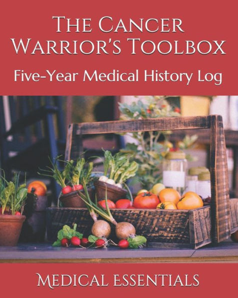 The Cancer Warrior's Toolbox: Five-Year Medical History Log