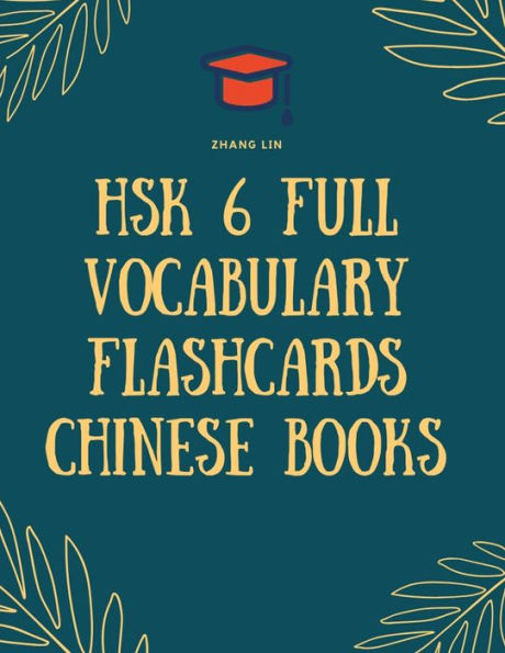 Hsk 6 Full Vocabulary Flashcards Chinese Books: Quick Way To Practice Complete 2500 Words List With Pinyin And English Translation. Easy To Remember ... Chinese Proficiency Real Test Preparation.