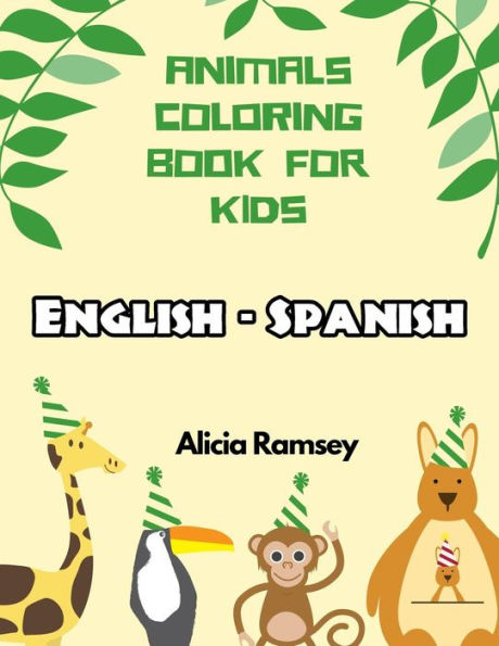 English - Spanish Animals Coloring Book For Kids: Vocabulary Activity Workbook For Boys Girls And Toddlers
