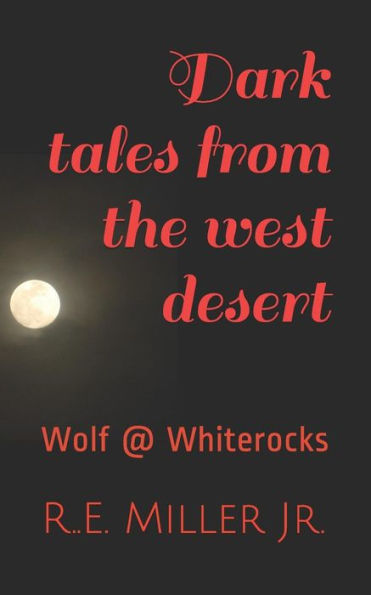 Dark Tales From The West Desert: Wolf @ Whiterocks