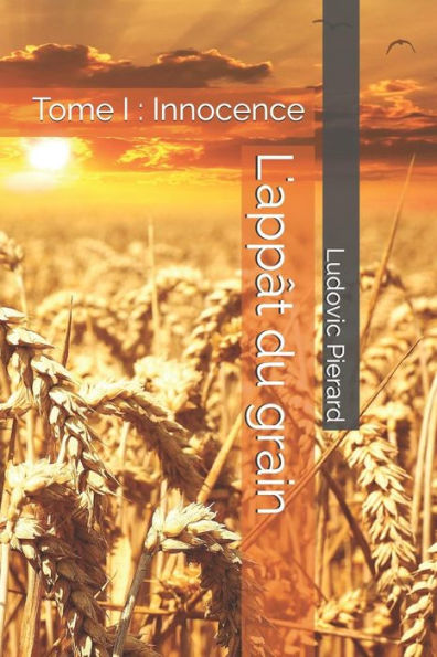 L'Appât Du Grain: Tome I : Innocence (French Edition)